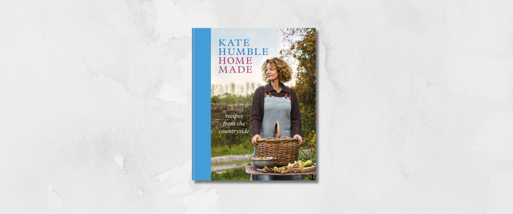 Home Made Cook book by Kate Humble